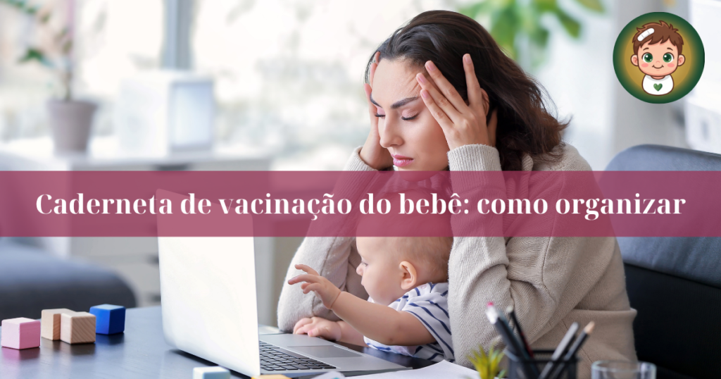 Mãe com bebê organizando caderneta de vacinação do bebê